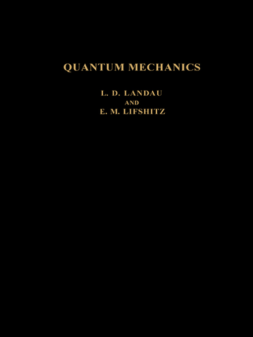 Title details for Quantum Mechanics - A Shorter Course of Theoretical Physics by L D Landau - Available
